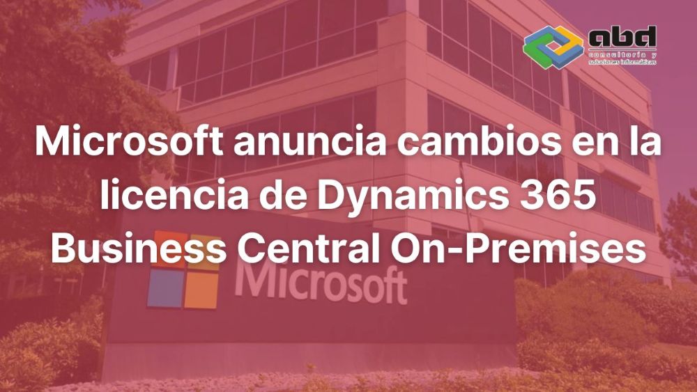 Microsoft anuncia cambios en la licencia de Dynamics 365 Business Central On-Premises